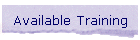 Available Training