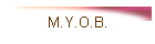 M.Y.O.B.